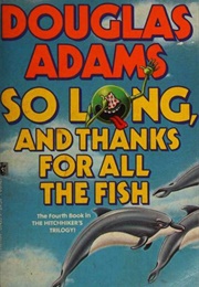So Long, and Thanks for All the Fish (1984)