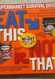 Eat This, Not That! Supermarket Survival Guide (David Zinczenko, Matt Goulding)