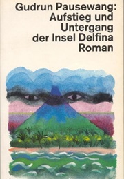 Aufstieg Und Untergang Der Insel Delfina (Gudrun Pausewang)