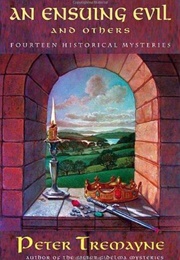 An Ensuing Evil and Others (Peter Tremayne)