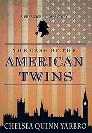 The Case of the American Twins (Chelsea Quinn Yarbro)