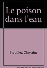 Le Poison Dans L'eau (Chrystine Brouillet)