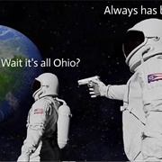 Wait, It's All Ohio? Always Has Been