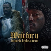 Wait for U - Future Featuring Drake &amp; Tems
