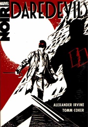 Daredevil Noir (Alexander Irving and Tomm Coker)