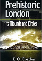 Prehistoric London (E.O. Gordon)