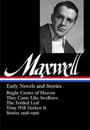 William Maxwell: Early Novels and Stories (William Maxwell)