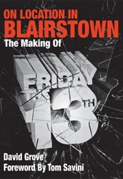 On Location in Blairstown: The Making of Friday the 13th (David Grove)