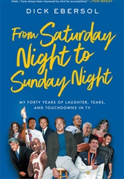 From Saturday Night to Sunday Night (Dick Ebersol)