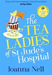 The Tea Ladies of St Jude's  Hospital (Joanna Nell)