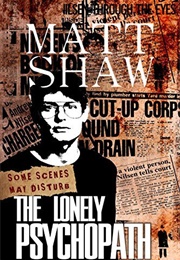 The Lonely Psychopath (Matt Shaw)