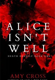 Alice Isn't Well (Amy Cross)