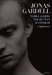 Torka Aldgrig Tårar Utan Handskar: Sjukdomen (Jonas Gardell)