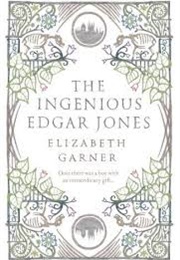 The Ingenious Edgar Jones (Elizabeth Garner)