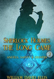 Sherlock Holmes: The Long Game (William David Ellis)