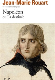 Napoléon Ou La Destinée (Jean-Marie Rouart)