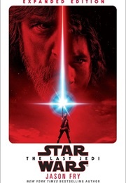 Star Wars: The Last Jedi Expanded Edition (Jason Fry)