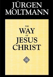 The Way of Jesus Christ (Jürgen Moltmann)
