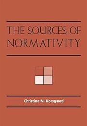 The Sources of Normativity (Christine M. Korsgaard)