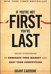 If You're Not First, You're Last (Grant Cardone)