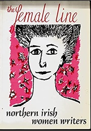 The Female Line: Northern Irish Women Writers (Ruth Hooley)