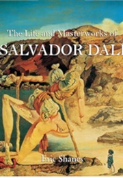 The Life and Masterworks of Salvador Dalí (Eric Shanes)