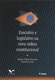 Executivo E Legislativo Na Nova Ordem Constitucional (Fernando Limongi; Argelina Figueiredo)