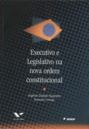Executivo E Legislativo Na Nova Ordem Constitucional (Fernando Limongi; Argelina Figueiredo)