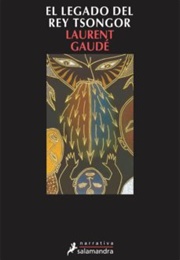 El Legado Del Rey Tsongor (Laurent Gaudé)