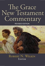 The Grace New Testament Commentary (Robert N Wilkin)
