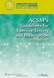 ACSM's Guidelines for Exercise Testing and Prescription (Lippincott Williams & Wilkins)