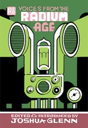 Voices From the Radium Age (Ed. Joshua Glenn)