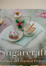 Sugarcraft: Creative Practical Projects (Ann Nicol)