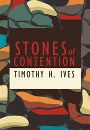Stones of Contention (Timothy H. Ives)