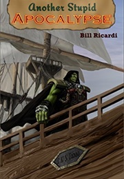 Another Stupid Apocalypse (Bill Ricardi)