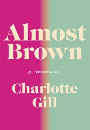 Almost Brown (Charlotte Gill)