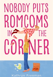 Nobody Puts Romcoms in the Corner (Kathryn Freeman)