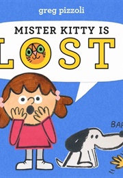 Mister Kitty Is Lost! (Greg Pizzoli)