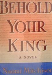 Behold Your King (Naomi Mitchison)