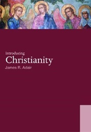 Introducing Christianity (James R. Adair)
