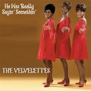He Was Really Sayin' Somethin' - The Velvelettes