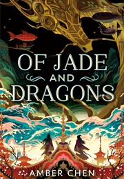 Fall of the Dragon Book 1: Of Jade and Dragons (Amber Chen)