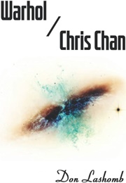 Warhol / Chris Chan: The Lifespan of American Pop Culture, or the Suppression of Reality (Don Lashomb)