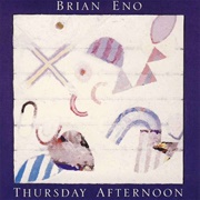 Thursday Afternoon (Brian Eno, 1985)