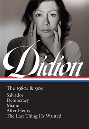 Joan Didion: The 1980s & 90s (Joan Didion)