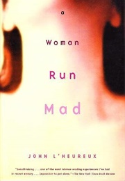 A Woman Run Mad (John L'heureux)