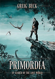 Primordia: In Search of the Lost World (Greig Beck)