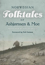 Norwegian Folktales (Peter Christian Asbjørnsen and Jørgen Moe)