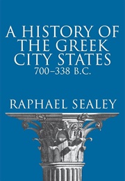 A History of the Greek City States (Raphael Sealey)