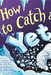 How to Catch a Yeti (Adam Wallace &amp; Andy Elkerton)